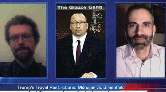Mohajer vs. Greenfield on Trump’s Travel Restrictions — on The Glazov Gang