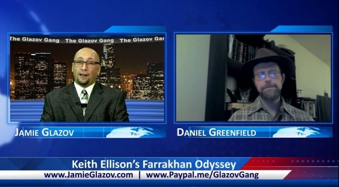 Glazov Gang: Keith Ellison’s Farrakhan Odyssey