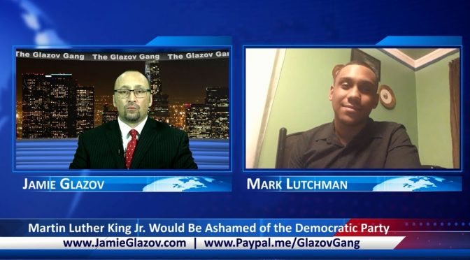 Glazov Gang: Martin Luther King Jr. Would Be Ashamed of the Democratic Party