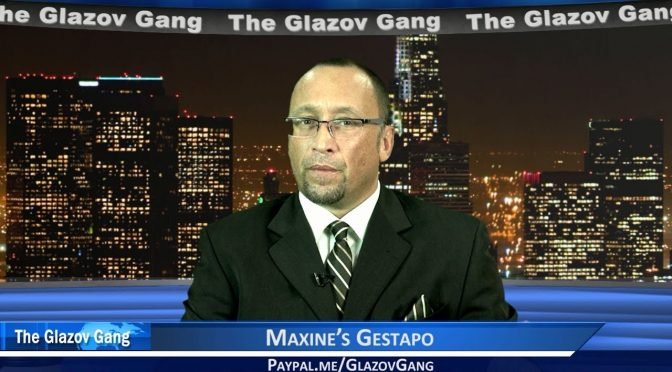 Glazov Moment: Maxine’s Gestapo