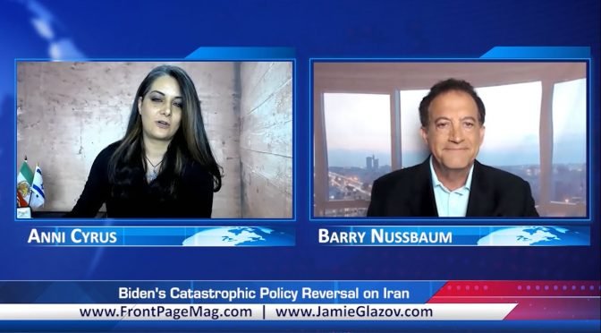 Nussbaum Video: Biden’s Catastrophic Policy Reversal on Iran
