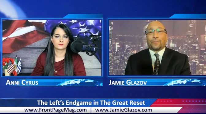 Glazov Video: The Left’s Endgame in The Great Reset