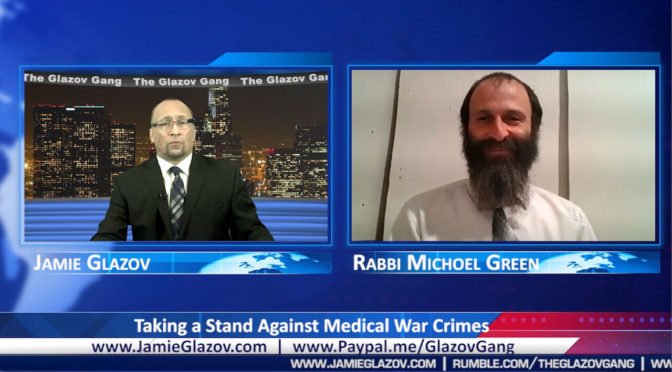 Rabbi Michoel Green Video: Taking a Stand Against Medical War Crimes