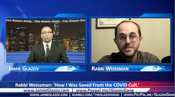 Rabbi Weissman Video: ‘How I Was Saved From the COVID Cult’