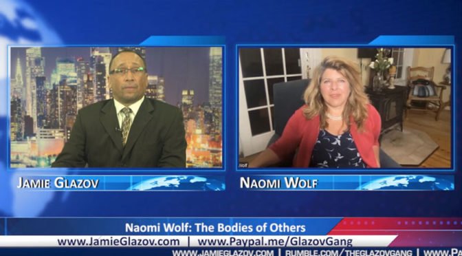 Glazov Gang: Naomi Wolf on ‘The Bodies of Others’