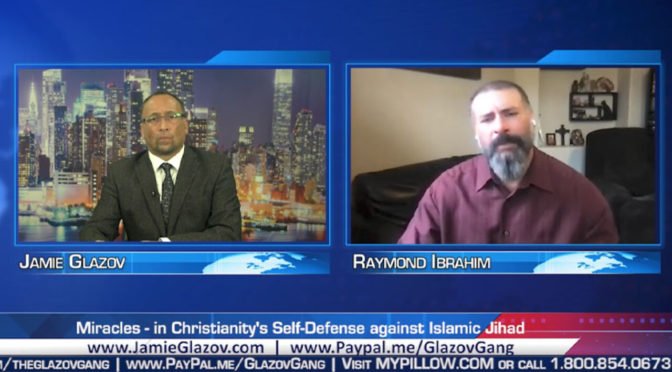 Glazov Gang: Miracles – in Christianity’s Self-Defense against Islamic Jihad