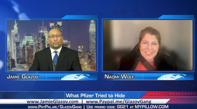 Glazov Gang: Naomi Wolf on ‘What Pfizer Tried to Hide’