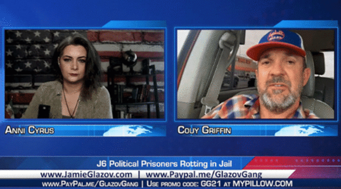 Glazov Gang: Couy Griffin on ‘J6 Political Prisoners Rotting in Jail’