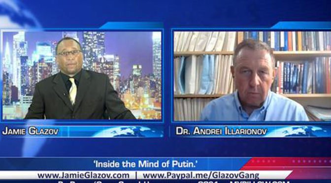 Glazov Gang: Andrei Illarionov on ‘Inside the Mind of Putin’