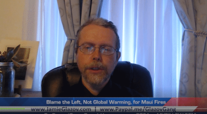 Greenfield Video: Blame the Left, Not Global Warming, for Maui Fires