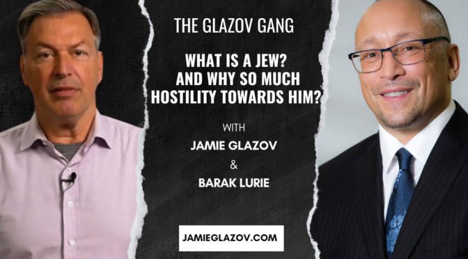 Glazov Gang: What is a Jew? And Why So Much Hostility Towards Him?