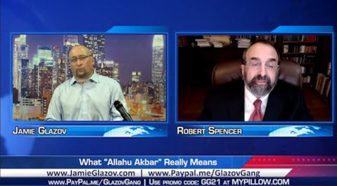 Robert Spencer Video: What ‘Allahu Akbar’ Really Means